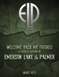 Welcome Back My Friends - A People’s History of Emerson, Lake & Palmer (Softback)